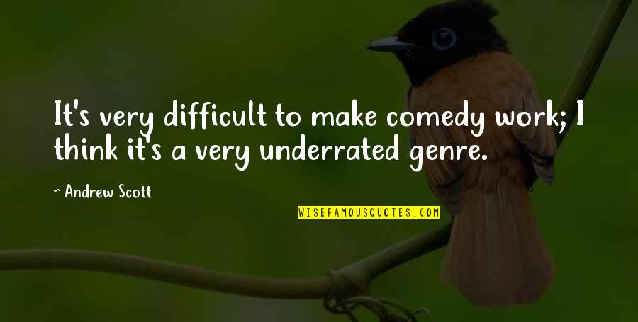 Undoubtable Thesaurus Quotes By Andrew Scott: It's very difficult to make comedy work; I