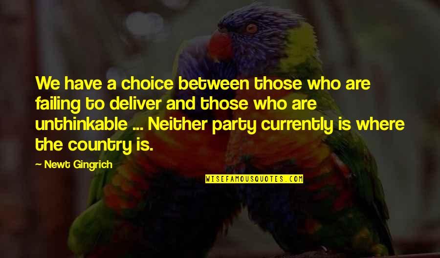 Undoubting Quotes By Newt Gingrich: We have a choice between those who are