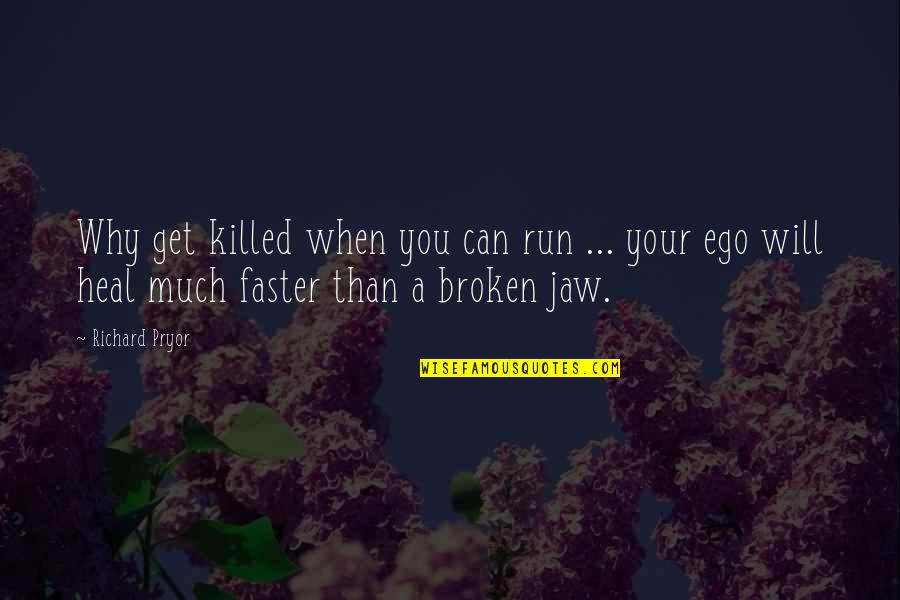 Undreamable Graphic Quotes By Richard Pryor: Why get killed when you can run ...