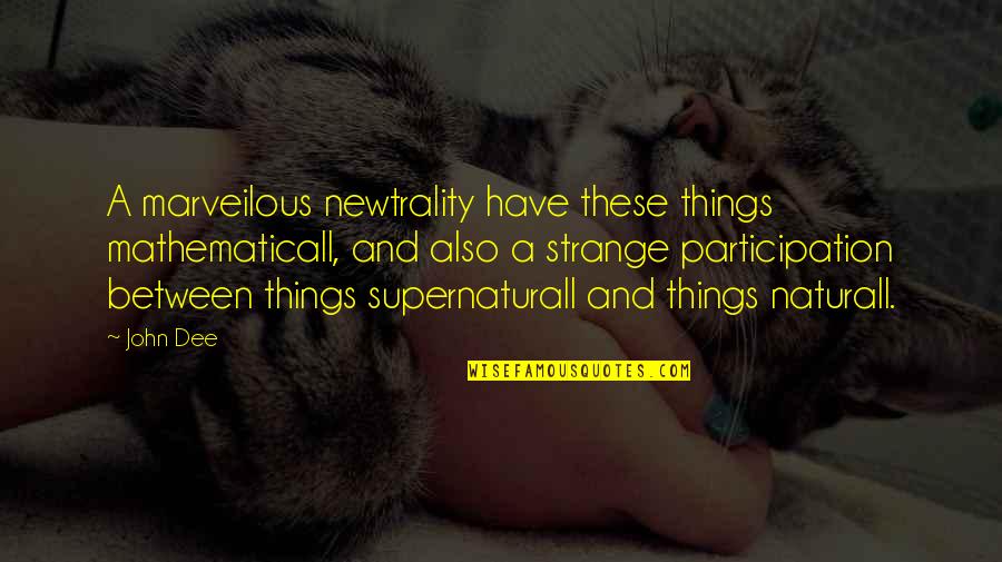 Undresses Pedro Quotes By John Dee: A marveilous newtrality have these things mathematicall, and Undresses Pedro Quotes By John Dee: A marveilous newtrality have these things mathematicall, and