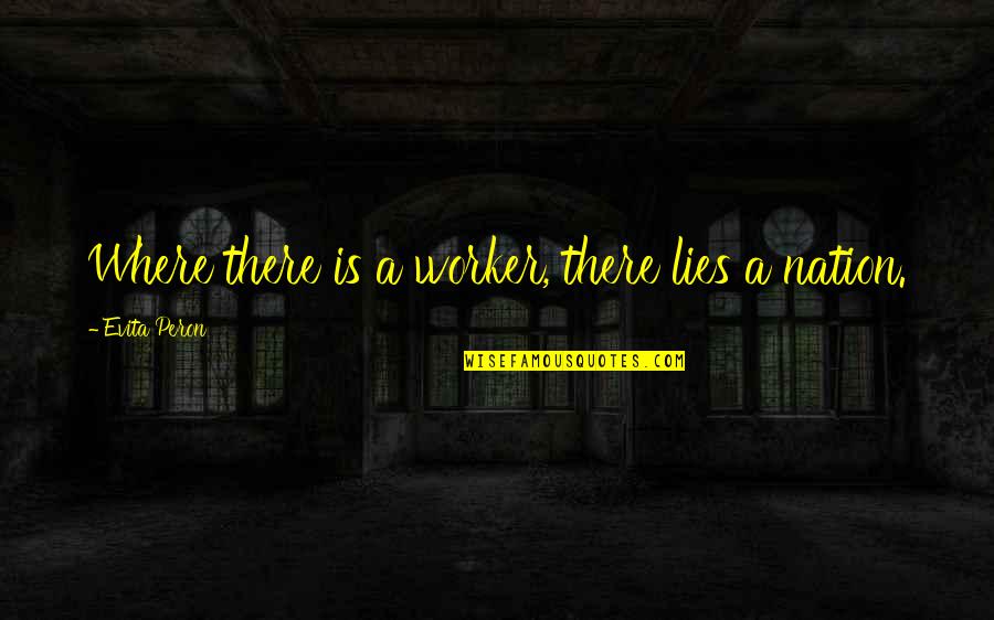 Undue Influence Quotes By Evita Peron: Where there is a worker, there lies a Undue Influence Quotes By Evita Peron: Where there is a worker, there lies a
