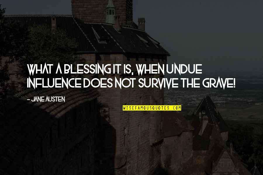 Undue Influence Quotes By Jane Austen: What a blessing it is, when undue influence