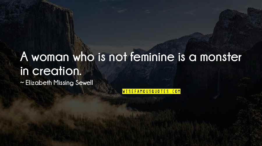 Undular Quotes By Elizabeth Missing Sewell: A woman who is not feminine is a