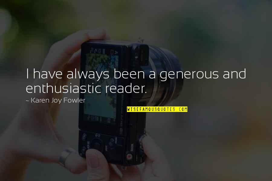 Undulates Crossword Quotes By Karen Joy Fowler: I have always been a generous and enthusiastic Undulates Crossword Quotes By Karen Joy Fowler: I have always been a generous and enthusiastic