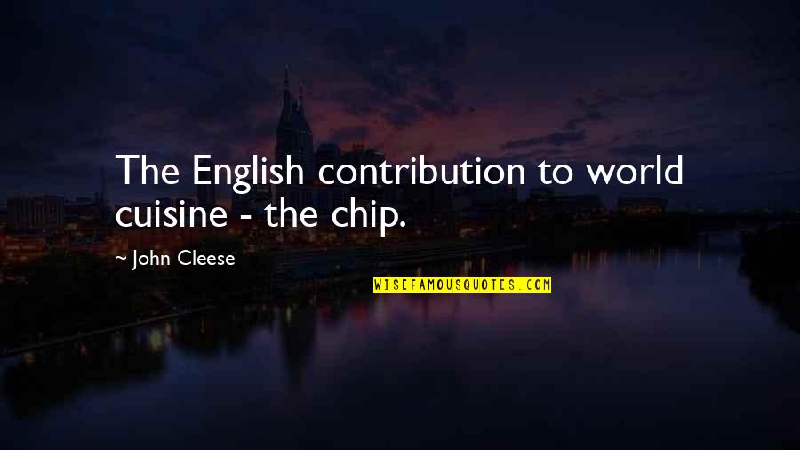 Undulatory Quotes By John Cleese: The English contribution to world cuisine - the