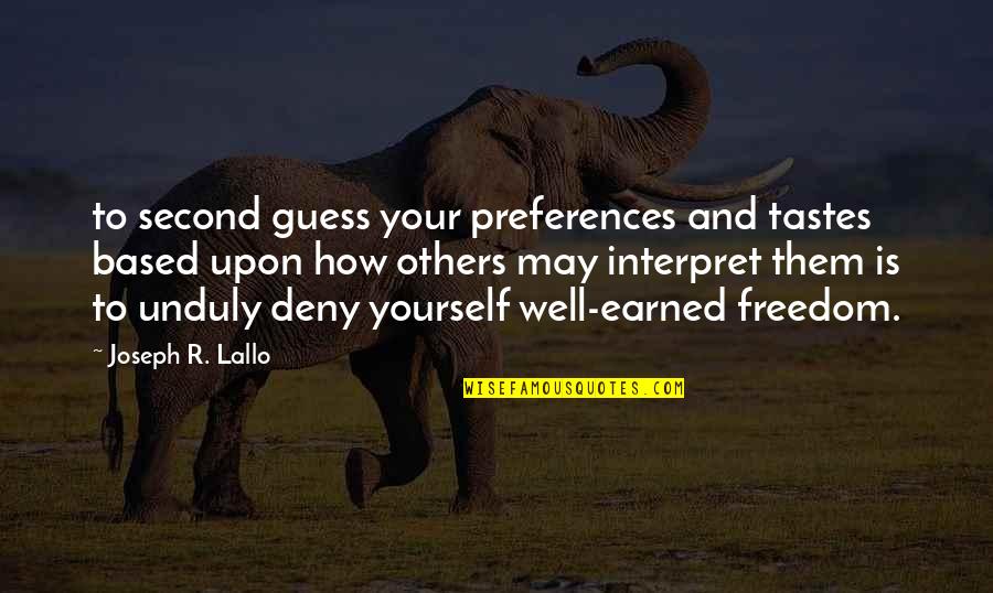 Unduly Quotes By Joseph R. Lallo: to second guess your preferences and tastes based