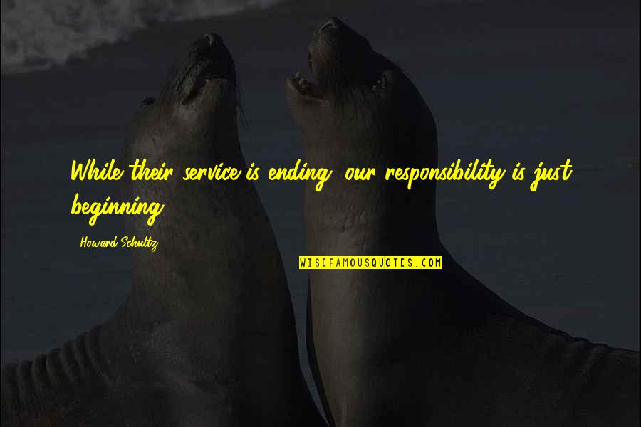 Undurraga Pinot Quotes By Howard Schultz: While their service is ending, our responsibility is