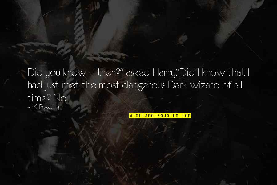 Undurraga Sauvignon Quotes By J.K. Rowling: Did you know - then?" asked Harry."Did I
