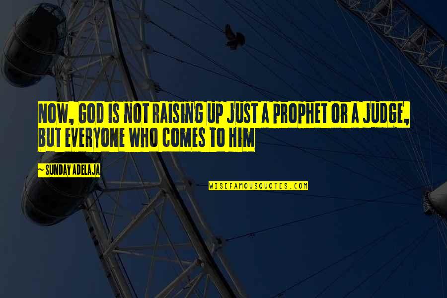Undursleyish Means Quotes By Sunday Adelaja: Now, God is not raising up just a