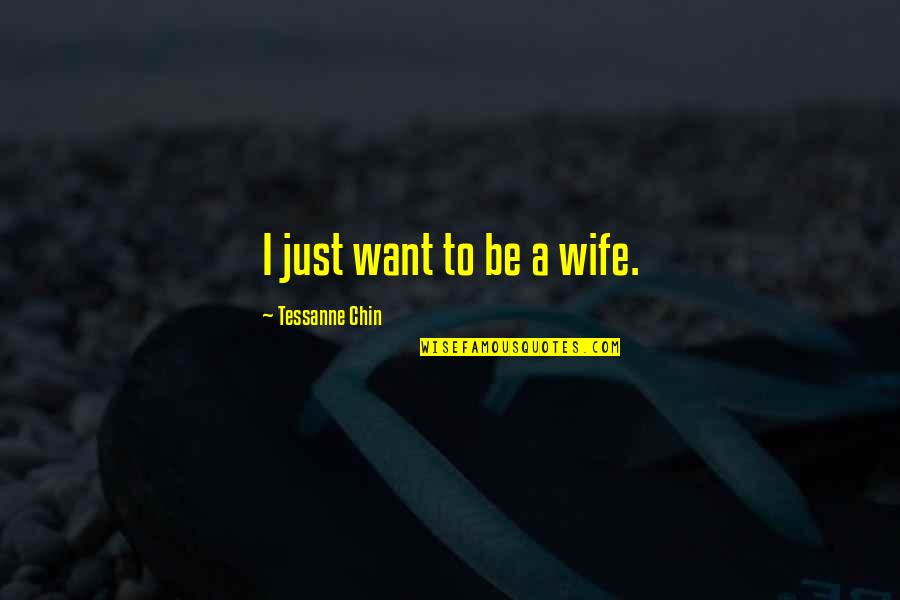 Undyed Sock Quotes By Tessanne Chin: I just want to be a wife.