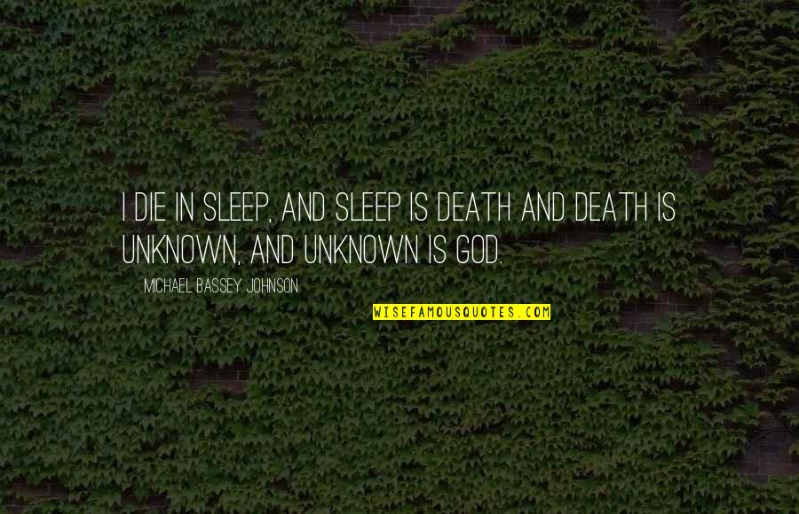 Undying Beauty Quotes By Michael Bassey Johnson: I die in sleep, and sleep is death