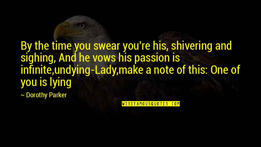 Undying Passion Quotes By Dorothy Parker: By the time you swear you're his, shivering Undying Passion Quotes By Dorothy Parker: By the time you swear you're his, shivering