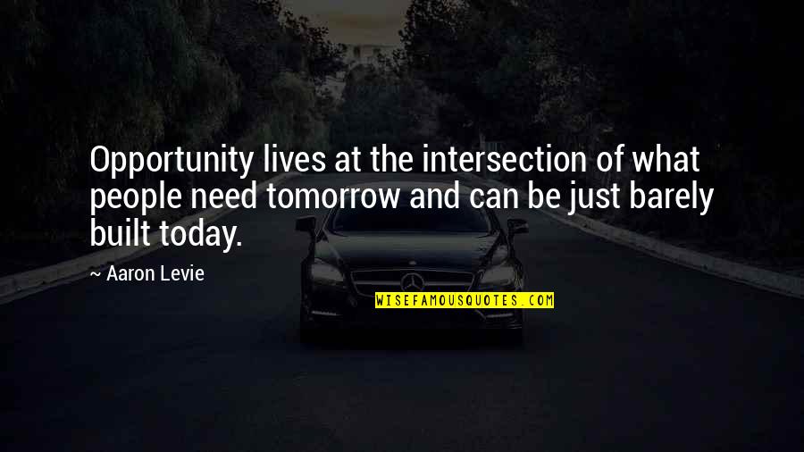 Une Rencontre Quotes By Aaron Levie: Opportunity lives at the intersection of what people