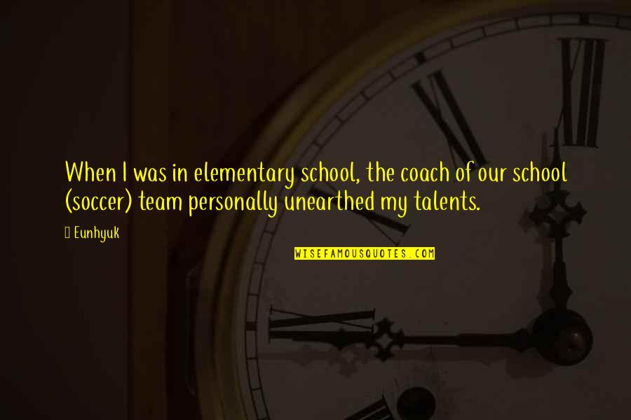 Unearthed Quotes By Eunhyuk: When I was in elementary school, the coach