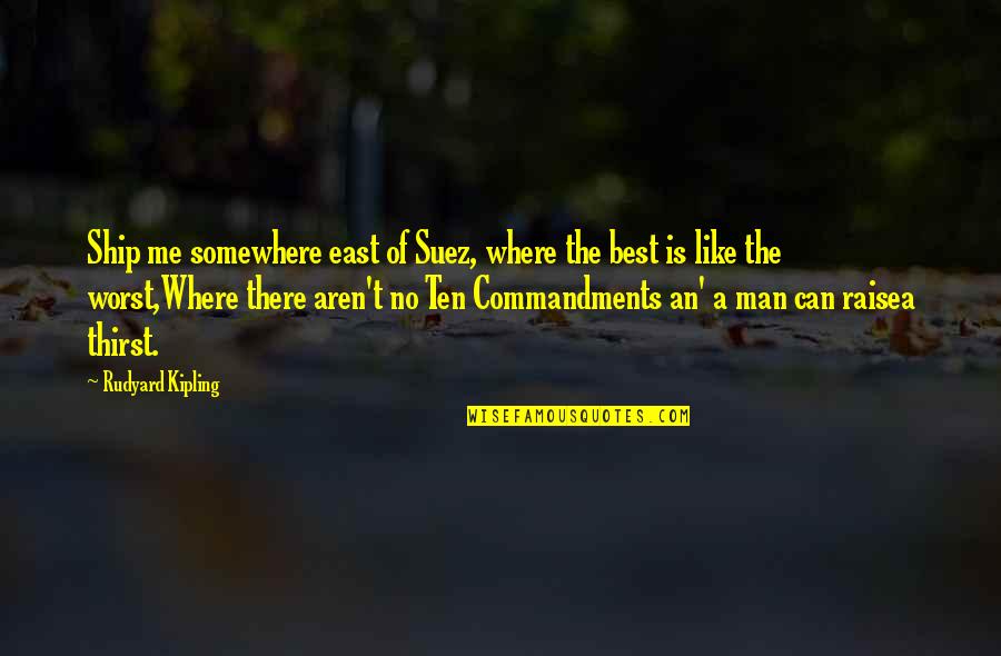 Unearths Means Quotes By Rudyard Kipling: Ship me somewhere east of Suez, where the