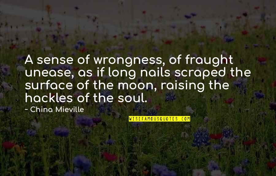 Unease Quotes By China Mieville: A sense of wrongness, of fraught unease, as