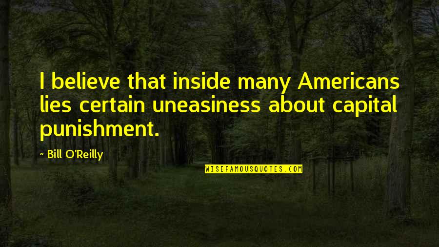 Uneasiness Quotes By Bill O'Reilly: I believe that inside many Americans lies certain