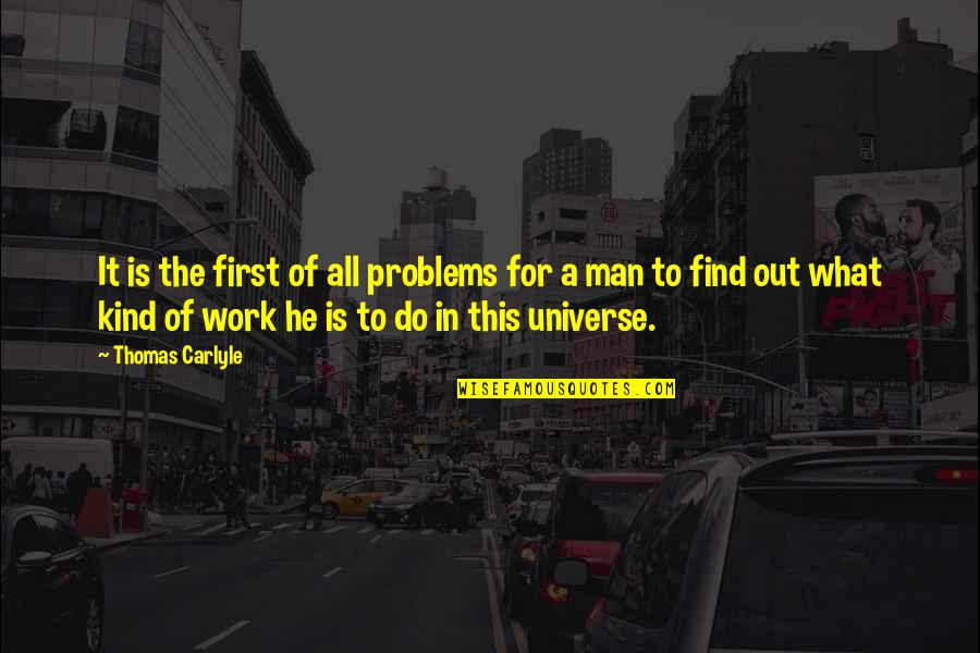Uneaten Morsel Quotes By Thomas Carlyle: It is the first of all problems for Uneaten Morsel Quotes By Thomas Carlyle: It is the first of all problems for