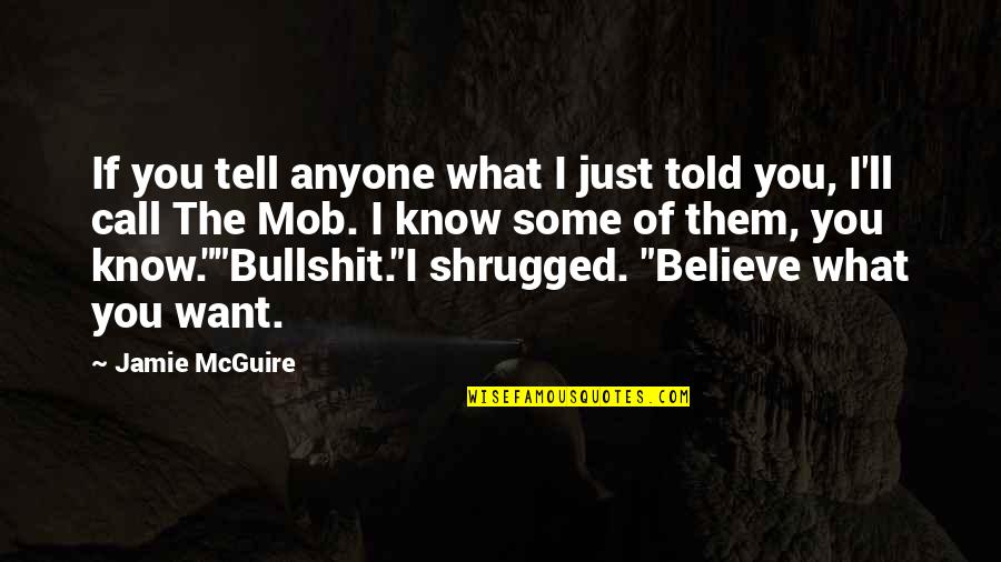 Uneconomical Quotes By Jamie McGuire: If you tell anyone what I just told