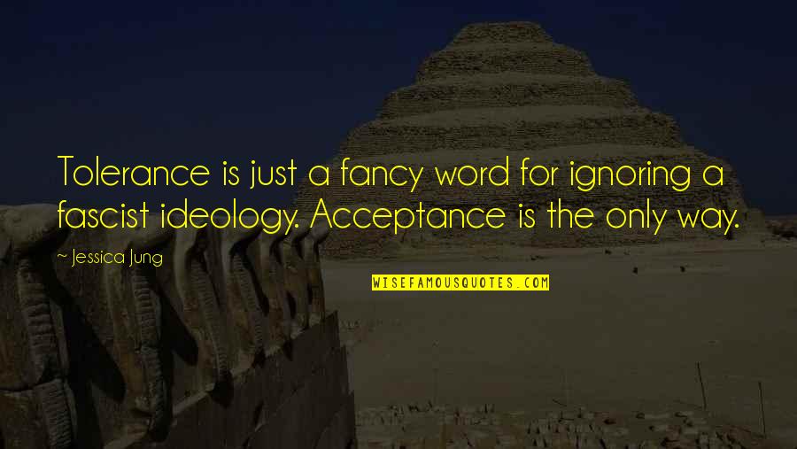 Uneconomical Synonym Quotes By Jessica Jung: Tolerance is just a fancy word for ignoring Uneconomical Synonym Quotes By Jessica Jung: Tolerance is just a fancy word for ignoring