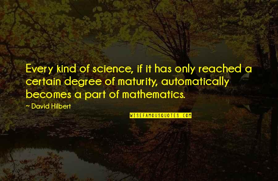 Unedifying Quotes By David Hilbert: Every kind of science, if it has only