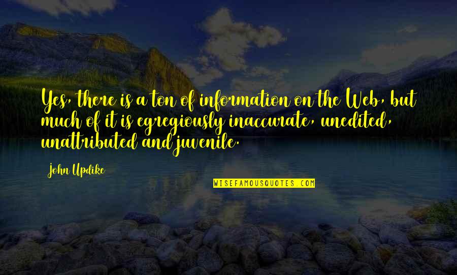Unedited Quotes By John Updike: Yes, there is a ton of information on Unedited Quotes By John Updike: Yes, there is a ton of information on
