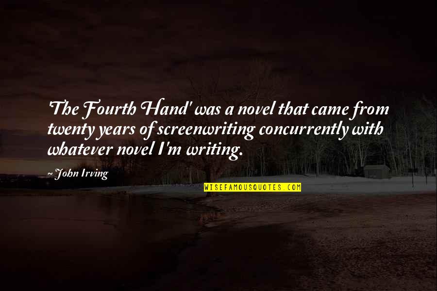 Unembitter'd Quotes By John Irving: 'The Fourth Hand' was a novel that came