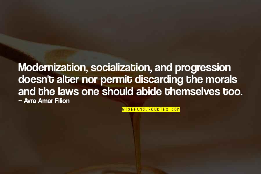 Unemotional Man Quotes By Avra Amar Filion: Modernization, socialization, and progression doesn't alter nor permit