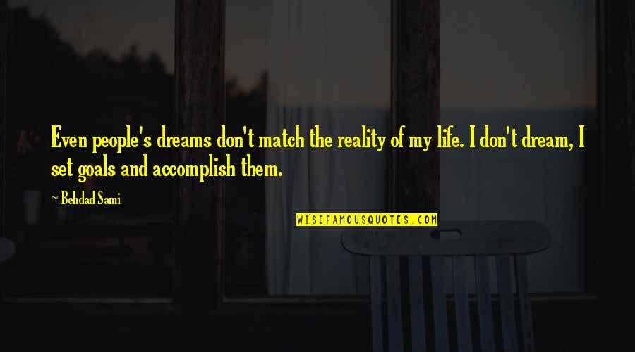 Unemployed Husband Quotes By Behdad Sami: Even people's dreams don't match the reality of Unemployed Husband Quotes By Behdad Sami: Even people's dreams don't match the reality of