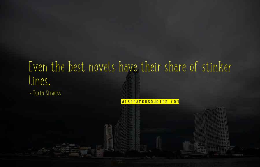 Unemployed Husband Quotes By Darin Strauss: Even the best novels have their share of