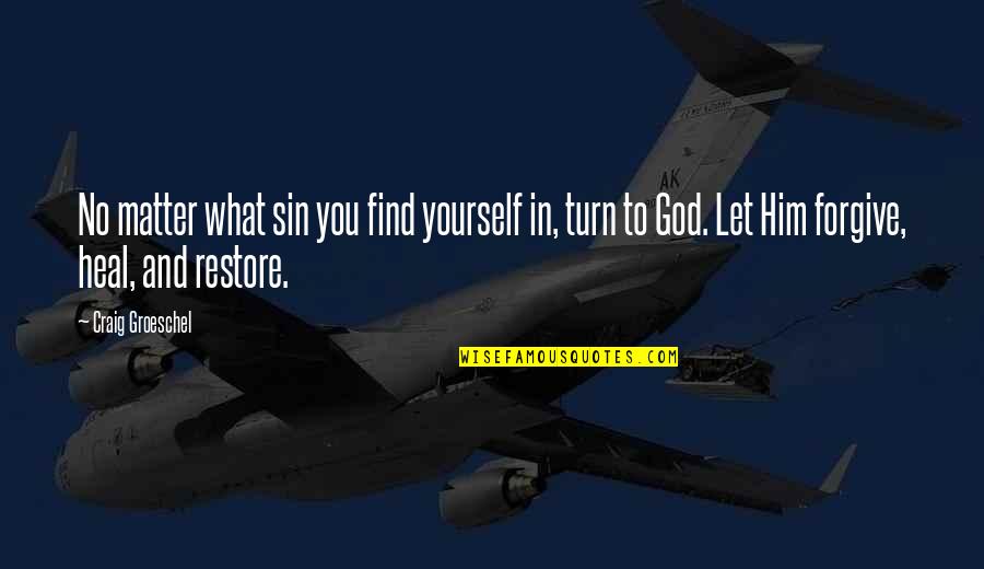 Unemployed Motivational Quotes By Craig Groeschel: No matter what sin you find yourself in,