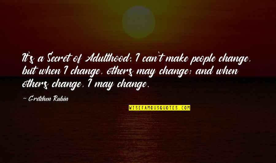 Unemployment During The Great Depression Quotes By Gretchen Rubin: It's a Secret of Adulthood: I can't make