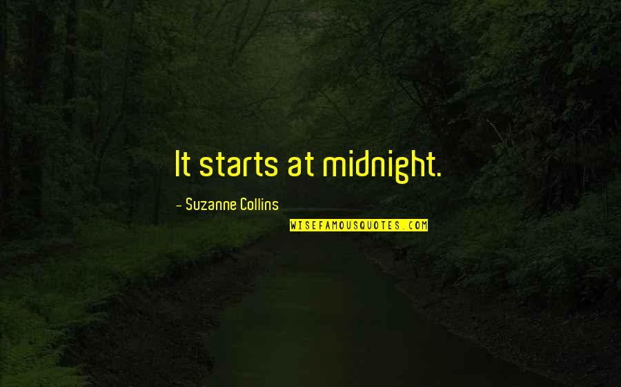 Unemployment Essay Quotes By Suzanne Collins: It starts at midnight.