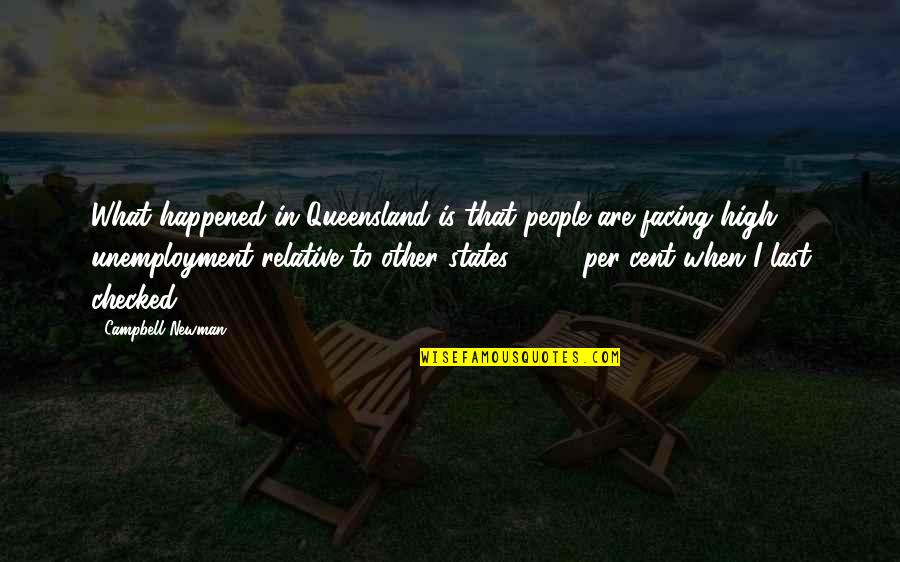 Unemployment Quotes By Campbell Newman: What happened in Queensland is that people are
