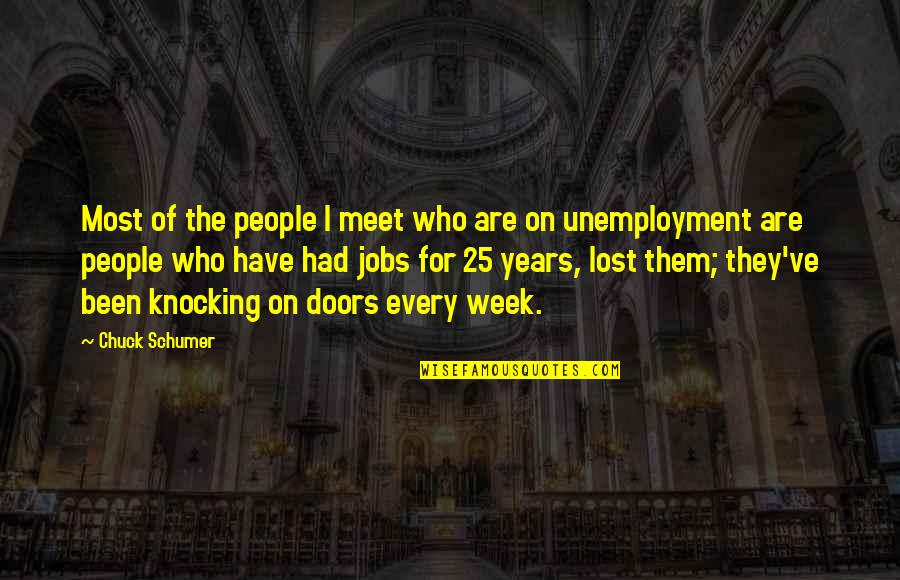 Unemployment Quotes By Chuck Schumer: Most of the people I meet who are