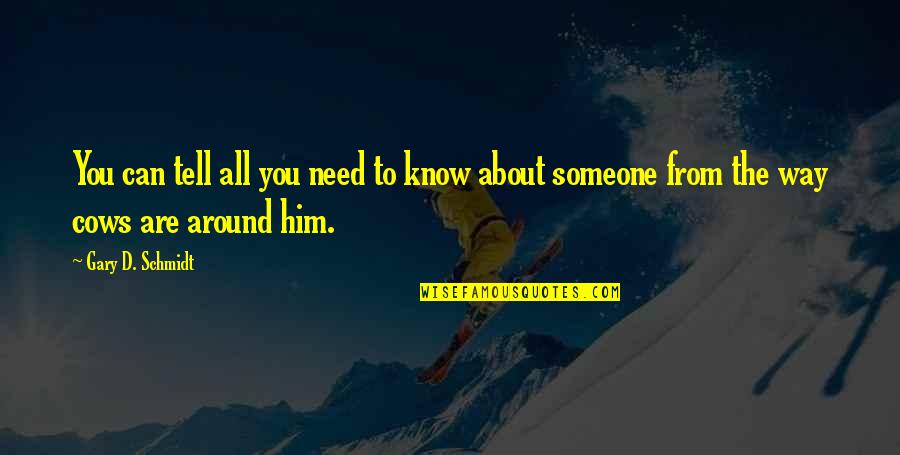 Unencumbered Funds Quotes By Gary D. Schmidt: You can tell all you need to know