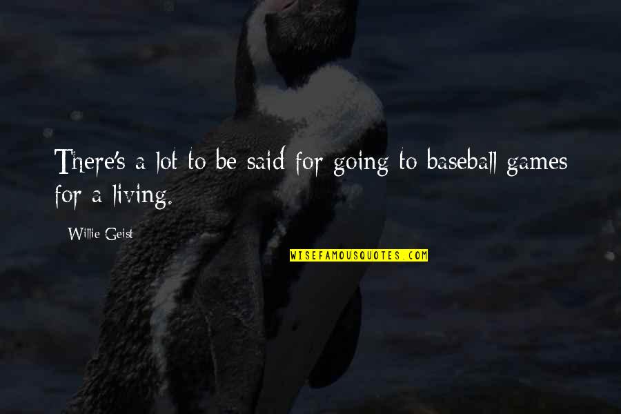 Unending Love Quotes By Willie Geist: There's a lot to be said for going