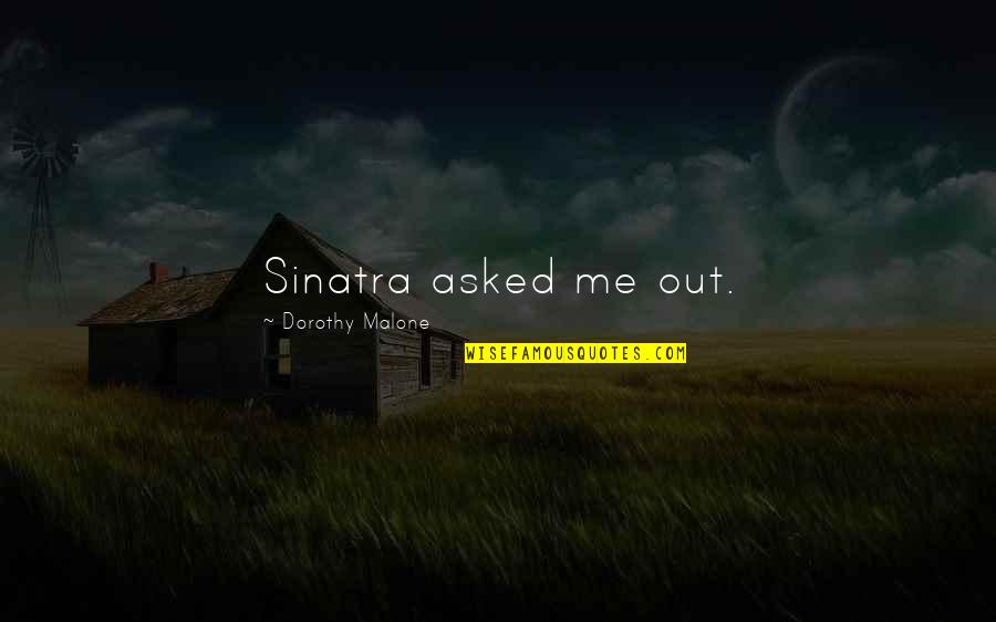 Unendlich Silbermond Quotes By Dorothy Malone: Sinatra asked me out. Unendlich Silbermond Quotes By Dorothy Malone: Sinatra asked me out.