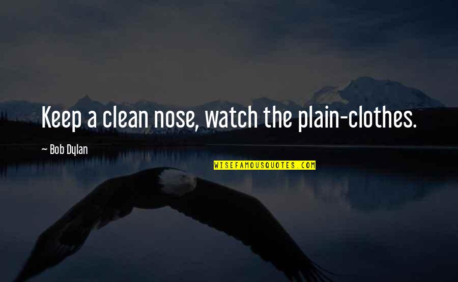Unenjoyable Gif Quotes By Bob Dylan: Keep a clean nose, watch the plain-clothes. Unenjoyable Gif Quotes By Bob Dylan: Keep a clean nose, watch the plain-clothes.