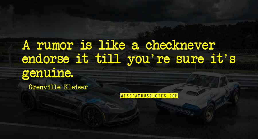 Unenlighten Quotes By Grenville Kleiser: A rumor is like a checknever endorse it