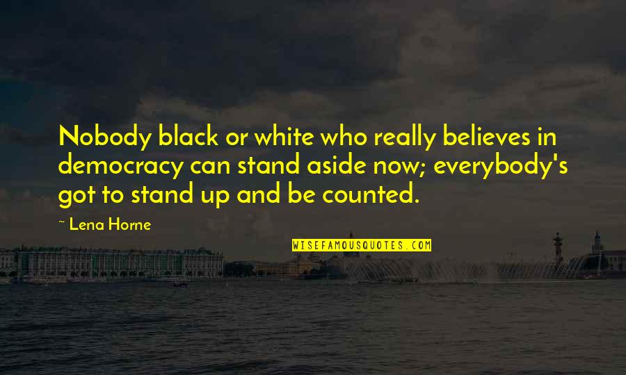 Unenlighten Quotes By Lena Horne: Nobody black or white who really believes in