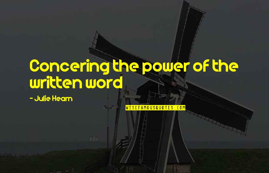 Unenlightening Quotes By Julie Hearn: Concering the power of the written word
