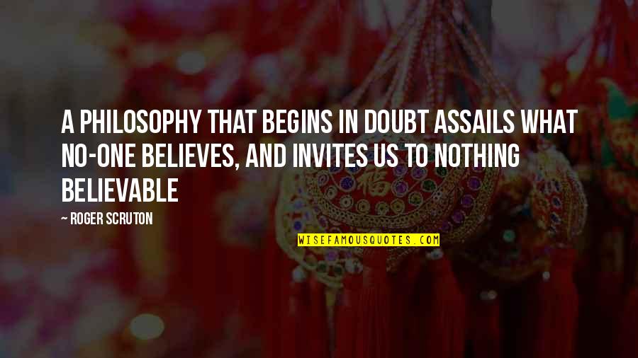 Unentailed Quotes By Roger Scruton: A philosophy that begins in doubt assails what Unentailed Quotes By Roger Scruton: A philosophy that begins in doubt assails what