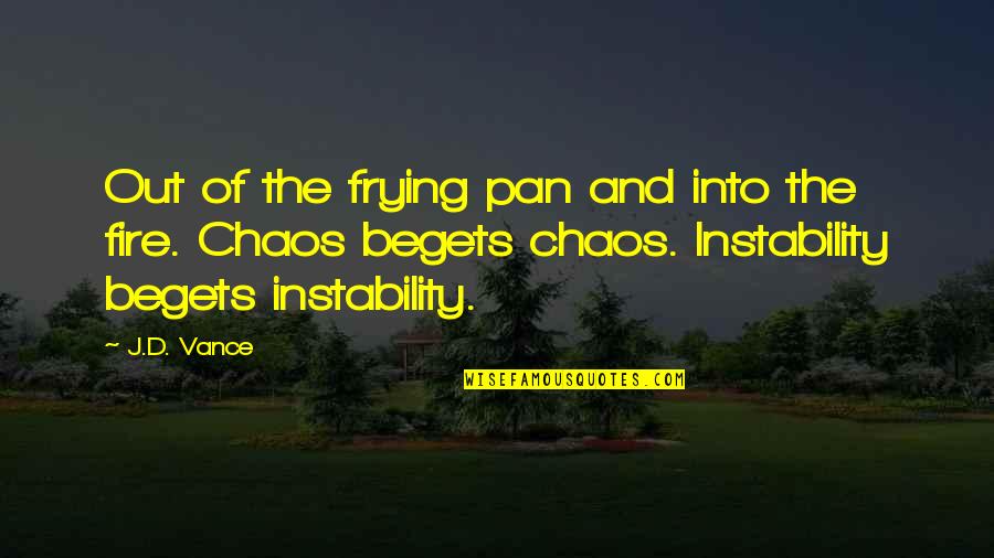 Unenviable Synonym Quotes By J.D. Vance: Out of the frying pan and into the Unenviable Synonym Quotes By J.D. Vance: Out of the frying pan and into the