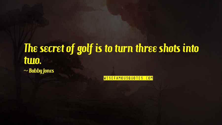 Uneori Sinonim Quotes By Bobby Jones: The secret of golf is to turn three Uneori Sinonim Quotes By Bobby Jones: The secret of golf is to turn three