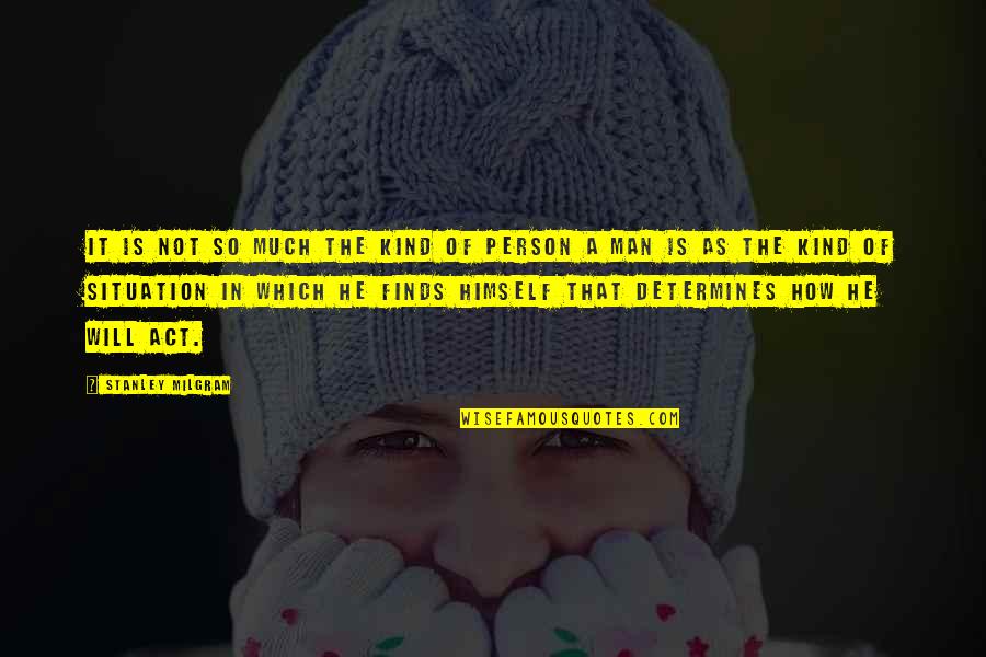 Uneori Sinonim Quotes By Stanley Milgram: It is not so much the kind of Uneori Sinonim Quotes By Stanley Milgram: It is not so much the kind of