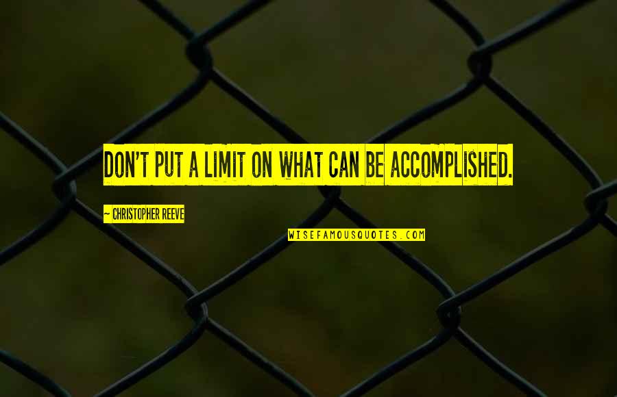 Unequal Friendship Quotes By Christopher Reeve: Don't put a limit on what can be Unequal Friendship Quotes By Christopher Reeve: Don't put a limit on what can be