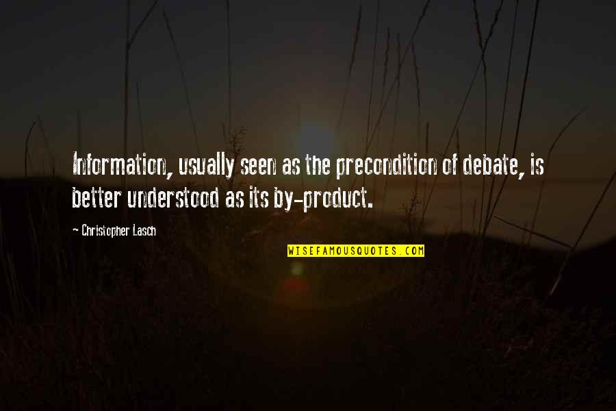 Unequal Relationships Quotes By Christopher Lasch: Information, usually seen as the precondition of debate,