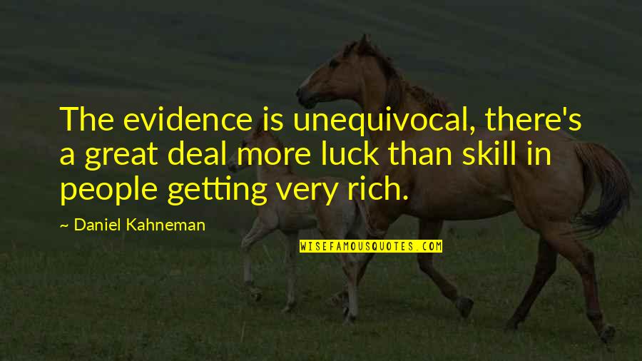 Unequivocal Quotes By Daniel Kahneman: The evidence is unequivocal, there's a great deal