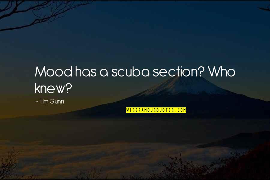 Unequivocally Yoked Quotes By Tim Gunn: Mood has a scuba section? Who knew?
